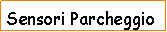 Casella di testo: Sensori Parcheggio